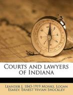 Courts And Lawyers Of Indiana di Leander J. 1843 Monks, Logan Esarey, Ernest Vivian Shockley edito da Nabu Press