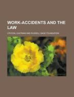 Work-Accidents and the Law di Crystal Eastman edito da Rarebooksclub.com