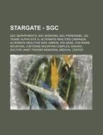 Stargate - Sgc: Sgc Departments, Sgc Mis di Source Wikia edito da Books LLC, Wiki Series