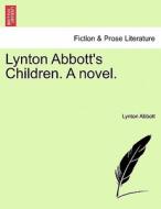 Lynton Abbott's Children. A novel. Vol. II. di Lynton Abbott edito da British Library, Historical Print Editions