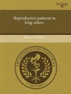 Reproductive Patterns In King Eiders. di Rebecca L Bentzen edito da Proquest, Umi Dissertation Publishing