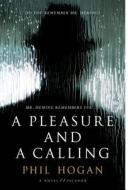 A Pleasure and a Calling di Phil Hogan edito da Picador USA