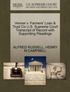 Venner V. Farmers' Loan & Trust Co U.s. Supreme Court Transcript Of Record With Supporting Pleadings di Alfred Russell, Henry M Campbell edito da Gale Ecco, U.s. Supreme Court Records