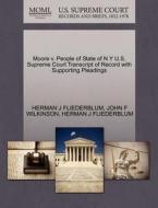Moore V. People Of State Of N Y U.s. Supreme Court Transcript Of Record With Supporting Pleadings di Herman J Fliederblum, John F Wilkinson edito da Gale Ecco, U.s. Supreme Court Records