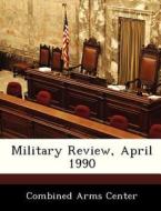 Military Review, April 1990 edito da Bibliogov