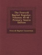 The Freewill Baptist Register, Volumes 44-48 edito da Nabu Press