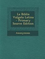 La Biblia Vulgata Latina di Anonymous edito da Nabu Press