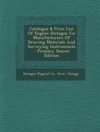 Catalogue & Price List of Eugene Dietzgen Co: Manufacturers of Drawing Materials and Surveying Instruments edito da Nabu Press
