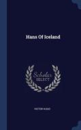 Hans Of Iceland di Victor Hugo edito da Sagwan Press