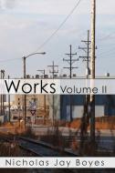Works Volume 2 di Nicholas Jay Boyes edito da Lulu.com