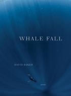 Whale Fall: Poems di David Baker edito da W W NORTON & CO
