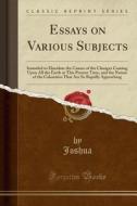 Essays On Various Subjects di Joshua Joshua edito da Forgotten Books