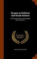 Essays On Political And Social Science di William R 1809-1881 Greg edito da Arkose Press
