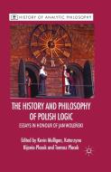 The History and Philosophy of Polish Logic edito da Palgrave Macmillan