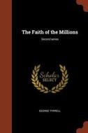 The Faith of the Millions; Second Series di George Tyrrell edito da PINNACLE