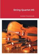 String Quartet #5 di Abraham Chachamovits edito da Lulu.com