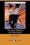 The Cook's Wedding and Other Stories (Dodo Press) di Anton Pavlovich Chekhov edito da Dodo Press