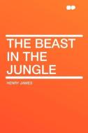 The Beast in the Jungle di Henry James edito da HardPress Publishing