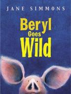 Beryl Goes Wild di Jane Simmons edito da Hachette Children\'s Group