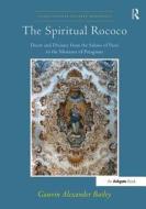 The Spiritual Rococo di Gauvin Alexander Bailey edito da Routledge