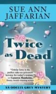 Twice as Dead di Sue Ann Jaffarian edito da Thorndike Press