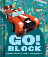 Go Block (An Abrams Block Book) di Christopher Franceschelli edito da Abrams