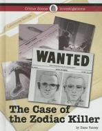 The Case of the Zodiac Killer di Diane Yancey edito da Lucent Books