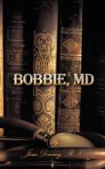 Bobbie, MD di Joan Downey edito da AuthorHouse
