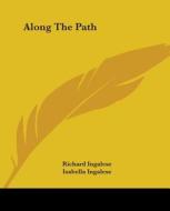Along The Path di Richard Ingalese, Isabella Ingalese edito da Kessinger Publishing, Llc