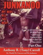 The History of Junkanoo Part One di Anthony B. Carroll edito da AuthorHouse