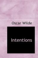 Intentions di Oscar Wilde edito da Bibliolife