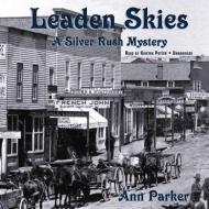 Leaden Skies: A Silver Rush Mystery di Ann Parker edito da Blackstone Audiobooks