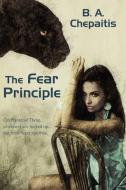The Fear Principle di B. A. Chepaitis edito da Wildside Press