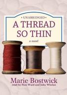 A Thread So Thin [With Earbuds] di Marie Bostwick edito da Findaway World