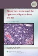 Biopsy Interpretation of the Upper Aerodigestive Tract and Ear di Edward B. Stelow, Stacey E. Mills edito da Lippincott Williams and Wilkins