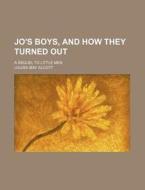 Jo's Boys, And How They Turned Out di Louisa May Alcott edito da General Books Llc