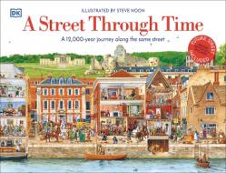 A Street Through Time: A 12,000 Year Journey Along the Same Street di Steve Noon edito da DK PUB