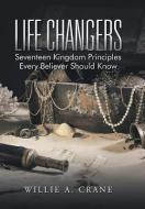 Life Changers di Willie A. Crane edito da iUniverse