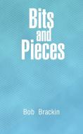 Bits and Pieces di Bob Brackin edito da AuthorHouse