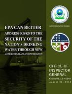 EPA Can Better Address Risks to the Security of the Nation?s Drinking Water Through New Authorities, Plans, and Information di U. S. Environmental Protection Agency edito da Createspace