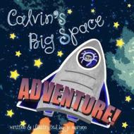 Calvin's Big Space Adventure di Mrs Jo Ann Marie Morano edito da Createspace