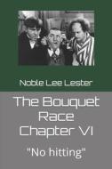 The Bouquet Race VI: No Hitting di Noble Lee Lester edito da Createspace