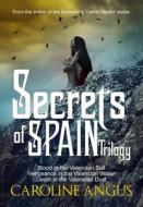 Secrets of Spain Trilogy: Blood in the Valencian Soil - Vengeance in the Valencian Water - Death in the Valencian Dust. di Caroline Angus Baker edito da Createspace