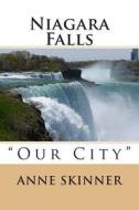 Niagara Falls: Our City di Anne Skinner edito da Createspace