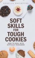 Soft Skills for Tough Cookies di Genella Macintyre edito da FriesenPress