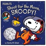 Shoot for the Moon, Snoopy! di Charles M. Schulz, Jason Cooper edito da SIMON SPOTLIGHT