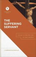 The Suffering Servant: Isaiah 53 for the Life of the Church di J. Gordon Mcconville edito da BAKER ACADEMIC