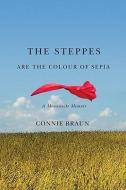 Steppes are the Colour of Sepia di Connie Braun edito da Ronsdale Press