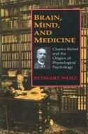 Brain, Mind And Medicine di Stewart Wolf edito da Transaction Publishers
