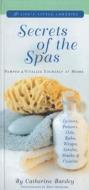 Secrets Of The Spas Hb di Catherine Bardey edito da Black Dog & Leventhal Publishers Inc